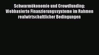 [PDF Download] Schwarmökonomie und Crowdfunding: Webbasierte Finanzierungssysteme im Rahmen