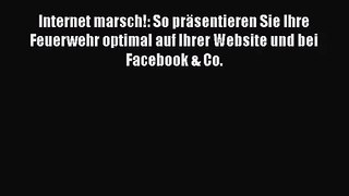 [PDF Download] Internet marsch!: So präsentieren Sie Ihre Feuerwehr optimal auf Ihrer Website