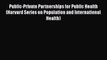 Public-Private Partnerships for Public Health (Harvard Series on Population and International