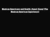 Mexican Americans and Health: ¡Sana! ¡Sana! (The Mexican American Experience)  Free Books