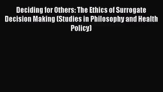 Deciding for Others: The Ethics of Surrogate Decision Making (Studies in Philosophy and Health