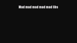 (PDF Download) Mad mad mad mad mad libs PDF