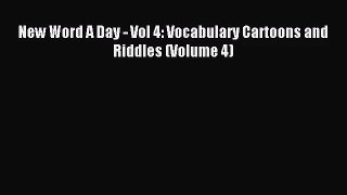 (PDF Download) New Word A Day - Vol 4: Vocabulary Cartoons and Riddles (Volume 4) Download