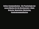 [PDF Download] Online-Kommunikation - Die Psychologie der neuen Medien für die Berufspraxis: