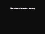 [PDF Download] Slave Narratives after Slavery [PDF] Full Ebook