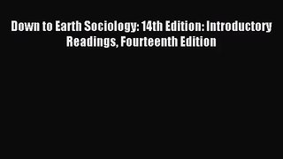 (PDF Download) Down to Earth Sociology: 14th Edition: Introductory Readings Fourteenth Edition