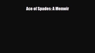 [PDF Download] Ace of Spades: A Memoir [Read] Full Ebook