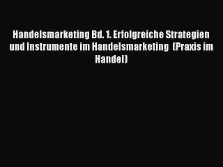 Descargar video: [PDF Download] Handelsmarketing Bd. 1. Erfolgreiche Strategien und Instrumente im Handelsmarketing