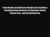 Total Health and Safety for Health Care Facilities: Catalyzing Improvements in Employee Safety