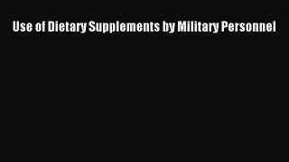 Use of Dietary Supplements by Military Personnel  Free Books