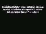 Current Health Policy Issues and Alternatives: An Applied Social Science Perspective (Southern