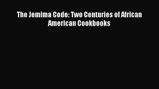 (PDF Download) The Jemima Code: Two Centuries of African American Cookbooks Read Online