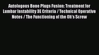 Autologous Bone Plugs Fusion: Treatment for Lumbar Instability 3E Criteria / Technical Operative