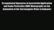 Occupational Exposures in Insecticide Application and Some Pesticides (IARC Monographs on the