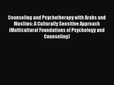 PDF Download Counseling and Psychotherapy with Arabs and Muslims: A Culturally Sensitive Approach