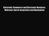 [PDF Download] Electronic Commerce und Electronic Business: Mehrwert durch Integration und