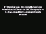 Dry-Cleaning Some Chlorinated Solvents and Other Industrial Chemicals (IARC Monographs on the