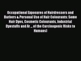 Occupational Exposures of Hairdressers and Barbers & Personal Use of Hair Colourants: Some