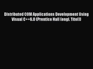 [PDF Download] Distributed COM Applications Development Using Visual C++6.0 (Prentice Hall