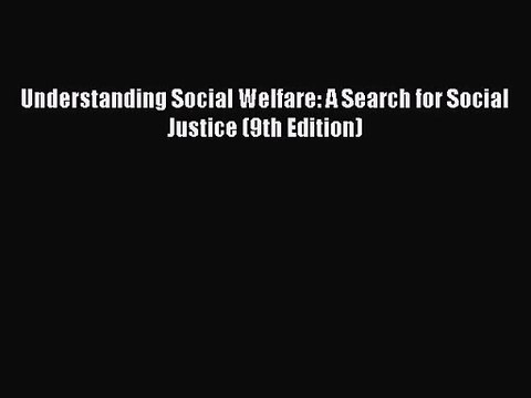 (PDF Download) Understanding Social Welfare: A Search for Social Justice (9th Edition) Read