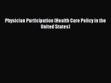 Physician Participation (Health Care Policy in the United States) Read Online PDF