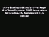 Epstein-Barr Virus and Kaposi's Sarcoma Herpes Virus/Human Herpesvirus 8 (IARC Monographs on