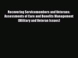 Recovering Servicemembers and Veterans: Assessments of Care and Benefits Management (Military