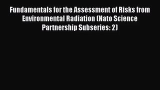 Fundamentals for the Assessment of Risks from Environmental Radiation (Nato Science Partnership