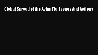 Global Spread of the Avian Flu: Issues And Actions  PDF Download
