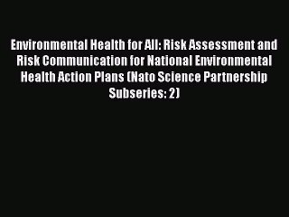 Environmental Health for All: Risk Assessment and Risk Communication for National Environmental