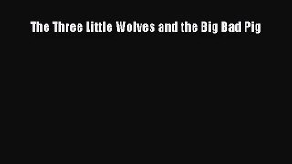 (PDF Download) The Three Little Wolves and the Big Bad Pig PDF