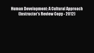 PDF Download Human Development: A Cultural Approach (Instructor's Review Copy - 2012) Download