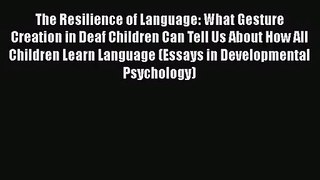 PDF Download The Resilience of Language: What Gesture Creation in Deaf Children Can Tell Us
