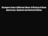 (PDF Download) Strangers from a Different Shore: A History of Asian Americans Updated and Revised