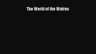 [PDF Download] The World of the Walrus [Read] Online