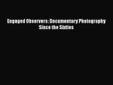 [PDF Download] Engaged Observers: Documentary Photography Since the Sixties [PDF] Full Ebook
