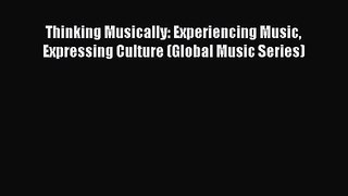 (PDF Download) Thinking Musically: Experiencing Music Expressing Culture (Global Music Series)