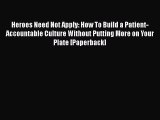 Heroes Need Not Apply: How To Build a Patient-Accountable Culture Without Putting More on Your