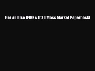 [PDF Download] Fire and Ice [FIRE & ICE] [Mass Market Paperback] [Download] Online