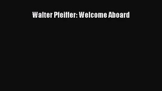 [PDF Download] Walter Pfeiffer: Welcome Aboard [Read] Online