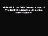 Chilton 2012 Labor Guide: Domestic & Imported Vehicles (Chilton Labor Guide: Domestic & Imported