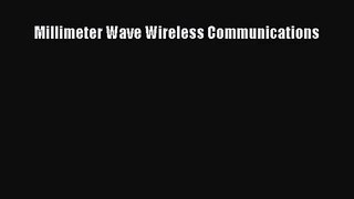 Millimeter Wave Wireless Communications Free Download Book