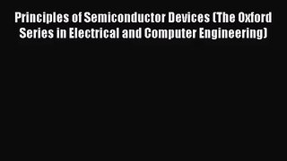 Principles of Semiconductor Devices (The Oxford Series in Electrical and Computer Engineering)