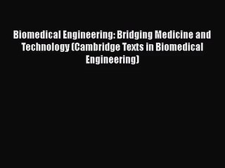 Biomedical Engineering: Bridging Medicine and Technology (Cambridge Texts in Biomedical Engineering)