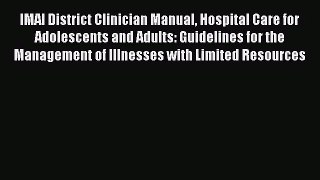 IMAI District Clinician Manual Hospital Care for Adolescents and Adults: Guidelines for the