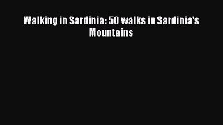 [PDF Download] Walking in Sardinia: 50 walks in Sardinia's Mountains [PDF] Online