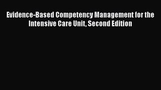 Evidence-Based Competency Management for the Intensive Care Unit Second Edition Free Download