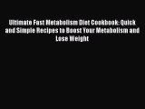 Ultimate Fast Metabolism Diet Cookbook: Quick and Simple Recipes to Boost Your Metabolism and