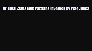 [PDF Download] Original Zentangle Patterns Invented by Pete Jones [Read] Online