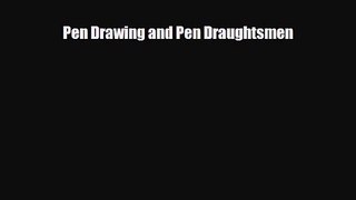 [PDF Download] Pen Drawing and Pen Draughtsmen [Download] Online